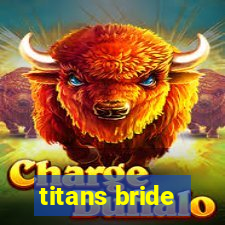 titans bride